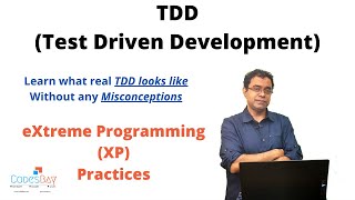 Test Driven Development - TDD - One of the practices from the eXtreme Programming (XP) family