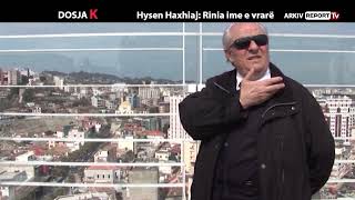 DOSJA K - HYSEN HAXHIAJ RINIA IME E VRARË