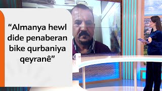 Îrfan Kerîm:  Almanya hewl dide penaberan bike qurbaniya qeyranê