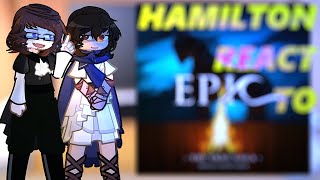 Hamilton react to Epic: The Musical | Part 1 | GL2 REACTION VIDEO