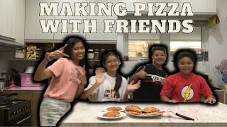 Making Pizza With Friends  || Liane Estuesta