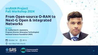 2024 srsRAN Fall Workshop: From Open-source O-RAN to Next-G Open \u0026 Integrated Networks