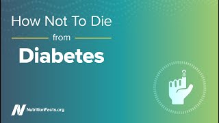 How Not to Die from Diabetes