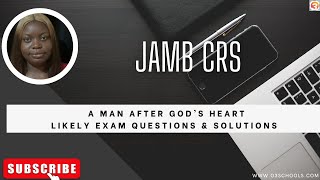 JAMB CRS 2024 EP 23 - A man After God's Heart + Likely Exam Questions