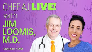 Food as Medicine: Transformational Power of a Plant-Based Diet | Chef AJ LIVE! with Dr. Jim Loomis