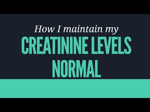 How I maintain my CREATININE LEVELS NORMAL How I maintain my CREATININE LEVELS NORMAL