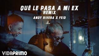 Andy Rivera, Feid - Qué Le Pasa a Mi Ex Remix [ ]