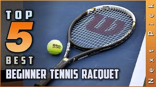 Top 5 Best Beginner Tennis Racquet Review in 2024