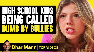 High School Kids Being Called Dumb By Bullies | Dhar Mann