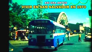 ASI ERA VIVIR ANTES EN SAN SALVADOR EN 1970.