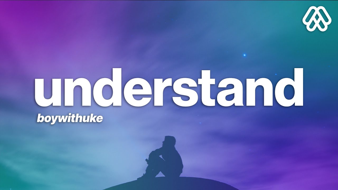 BoyWithUke - Understand (Lyrics) - YouTube