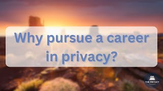 Why pursue a career in privacy? - CIPP/US Certification v2.6