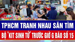 Trước giờ G bão số 15: TPHCM tranh nhau săn tìm bộ ‘dụng cụ’ sinh tử