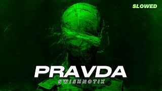 SWISHNOTIX - Pravda (Slowed)