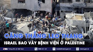 Mới nhất chiến sự Bờ Tây: Israel bao vây bệnh viện và trại tị nạn của người Palestine - VNA