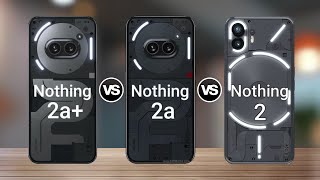 Nothing Phone 2a Plus Vs Nothing Phone 2a Vs Nothing Phone 2