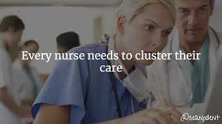 Every nurse needs to cluster their care