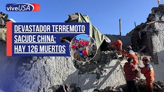 Devastador terremoto sacude China: hay 126 muertos