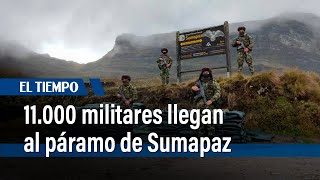 11.000 militares llegan al páramo de Sumapaz | El Tiempo