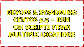 DevOps & SysAdmins: Centos 5.5 - run cgi scripts from multiple locations (2 Solutions!!)