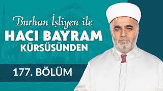 Allah Tevbe Edenleri Sever - Burhan İşliyen ile Hacı Bayram Kürsüsünden 177.Bölüm