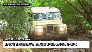 Liburan Seru Bersama Teman Di Cikole Camping Ground