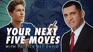 Your Next Five Moves with Patrick Bet David