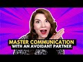 How To Master Communicating With An Avoidant Partner
