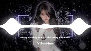 Những cô nàng ham vật chất - Long Nhật remix