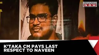 Naveen Shekarappa's Mortal Remains Brought Back To India | Karnataka CM Pays Tribute | Latest News