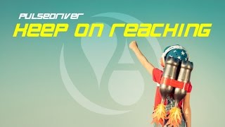 Pulsedriver - Keep On Reaching (Hard Dance Mix)