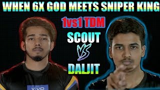 ScOut Vs Daljitsk 1vs1 TDM Match | WHEN 6X GOD MEETS SNIPER KING - PUBG MOBILE