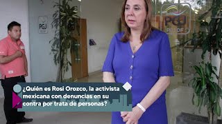 ¿Quién es Rosi Orozco, la activista mexicana con denuncias en su contra?