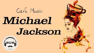 Michael Jackson Cover - Relaxing Jazz & Bossa Nova - Chill Out Cafe Music For St