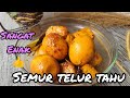 resep semur telur tahu|enak gurih legit banget|ide menu lebaran|gak cukup satu piring nasi!!!|