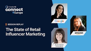 The State of Retail Influencer Marketing | CreatorIQ Connect Europe 2024