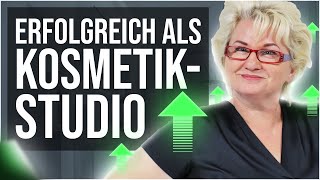 So wirst du erfolgreich als Kosmetikstudio!