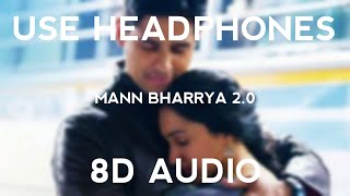 Mann Bharrya 2.0 I 8D Audio I Shershaah I B Praak , Jaani