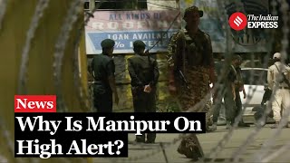 With Reports Of Kuki Militants Entering, Minister's Aide Being Kidnapped, Manipur On High Alert