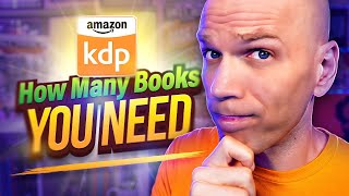 How Many KDP Books to Make Money