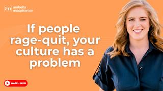 If people rage-quit, your culture has a problem