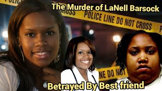 “Betrayed by a Friend: The Murder of LaNell Barsock”