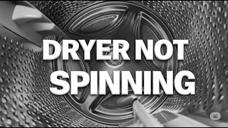 Dryer Not Spinning? Don’t Panic — Here’s What to Check!