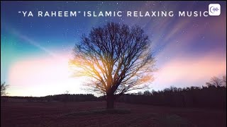 Ya Raheem  | Islamic Relaxing Music | Sufi Music-Sufi Meditation Music | Sleep Music - Asmr