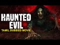 HAUNTED EVIL - Tamil Dubbed Movie | Blockbuster Supernatural Horror Full Movie In Tamil