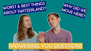 ANSWERING YOUR QUESTIONS - Living in Switzerland, Adaptation, Language, Likes \u0026 Dislikes