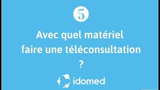 Infirmiers x téléconsultation - Avec quel matériel faire une téléconsultation ? (5/5)