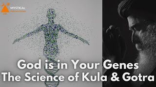 God is in Your Genes | The Science of Kula \u0026 Gotra | Sadhguru