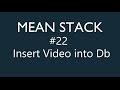 Mean Stack Tutorial - 22 - Insert Video into Database