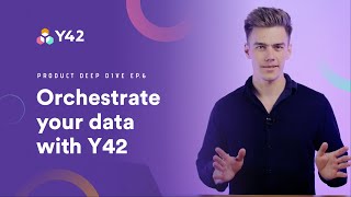 Orchestrate your data with Y42 | Product Deep Dive Ep.6
